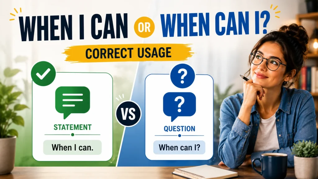 When I Can or When Can I? Understanding the Correct Usage