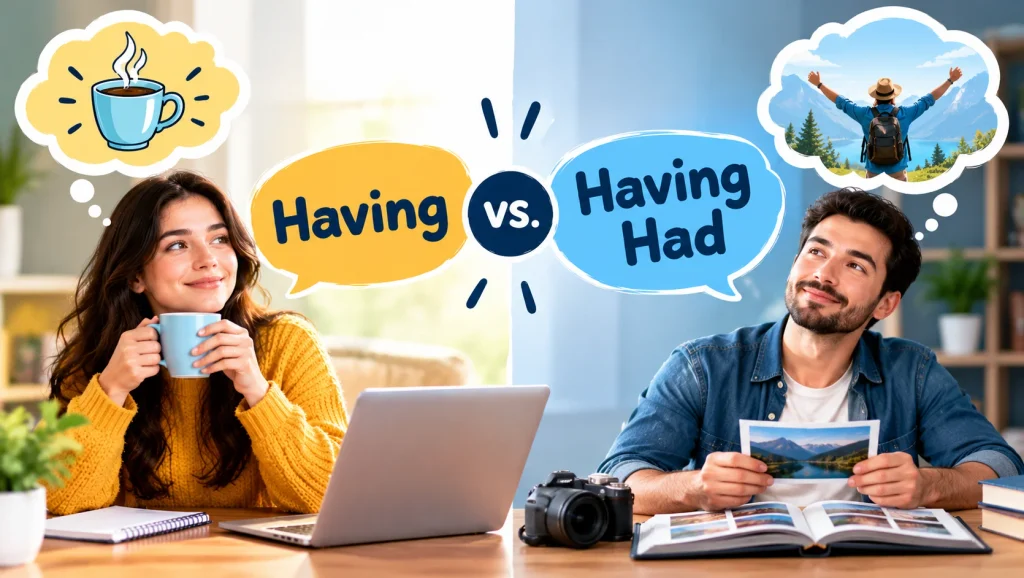 Having vs. Having Had