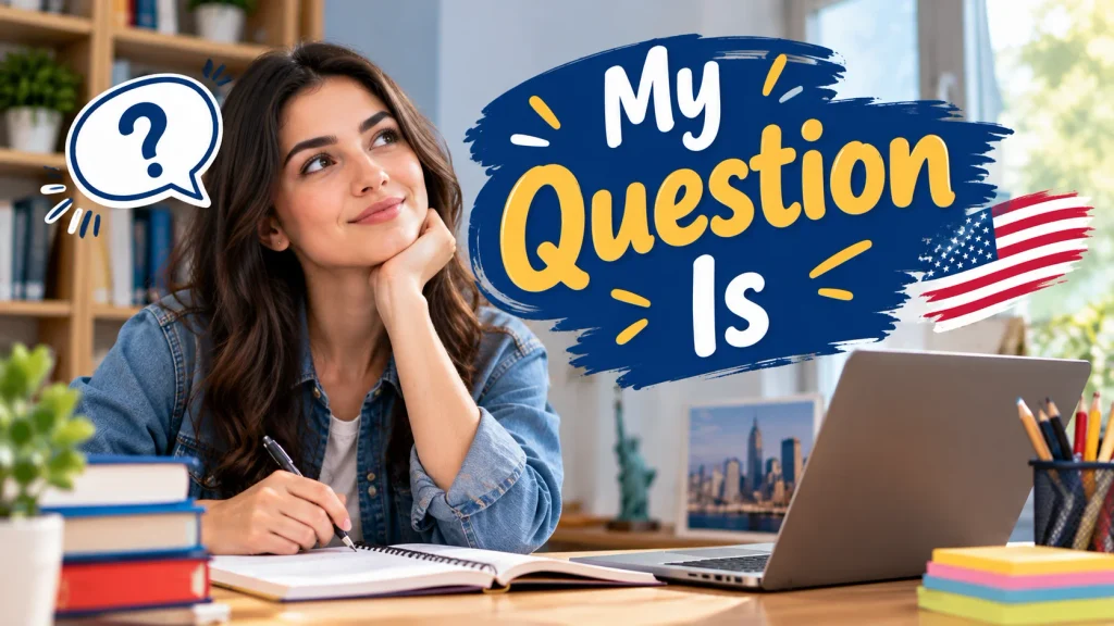 My Question Is