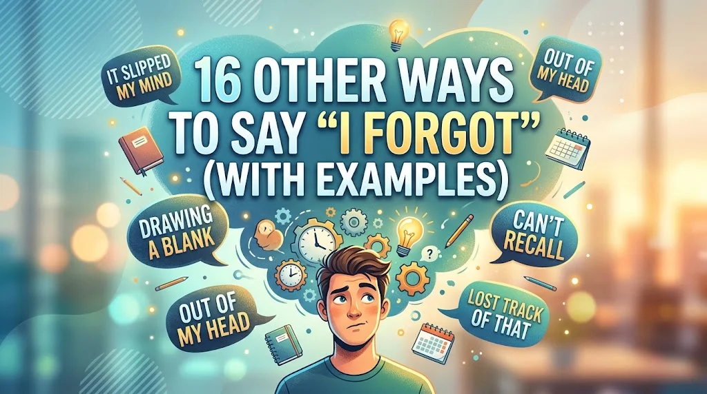 16 Other Ways to Say “I Forgot” (With Examples)